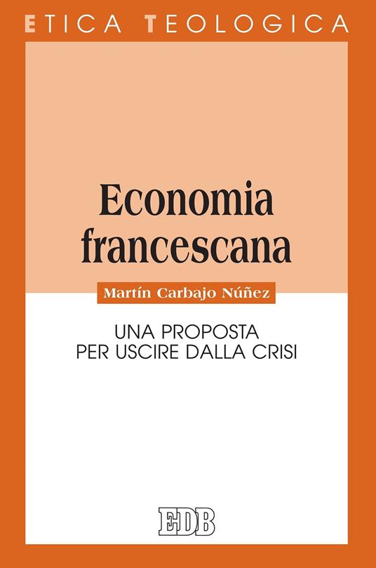 Economia francescana. Una proposta per uscire dalla crisi - Martín Carbajo Núñez - ebook