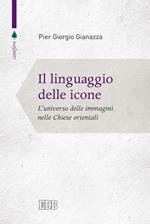 Il linguaggio delle icone. L'universo delle immagini nelle Chiese orientali