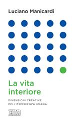 La vita interiore. Dimensioni creative dell'esperienza umana