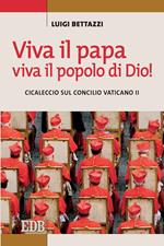 Viva il Papa, viva il popolo di Dio! Cicaleccio sul Concilio Vaticano II