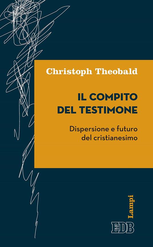 Il compito del testimone. Dispersione e futuro del cristianesimo - Christoph Theobald,R. Fabbri - ebook