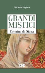Caterina da Siena. Grandi mistici