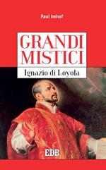 Ignazio di Loyola. Grandi mistici