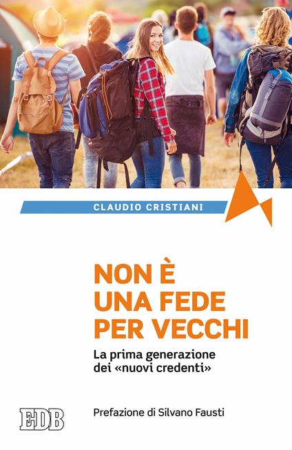 Non è una fede per vecchi. La prima generazione dei «nuovi credenti» - Claudio Cristiani - ebook