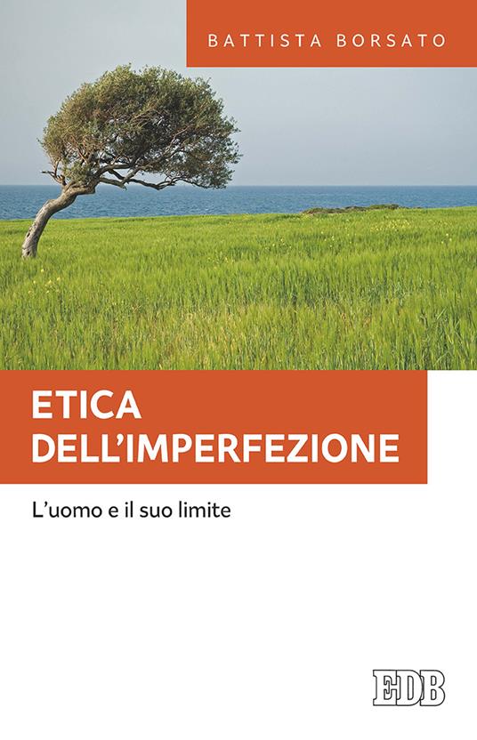 Etica dell'imperfezione. L'uomo e il suo limite - Battista Borsato - ebook