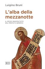 L' alba della mezzanotte. Il grido inascoltato del profeta Geremia