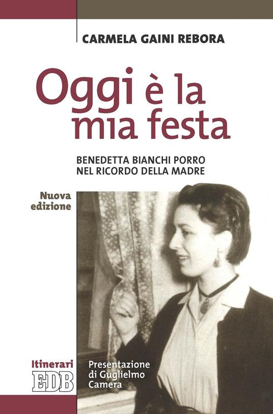 Oggi è la mia festa. Benedetta Bianchi Porro nel ricordo della madre - Carmela Gaini Rebora - ebook