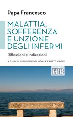 Malattia, sofferenza e unzione degli infermi. Riflessioni e indicazioni