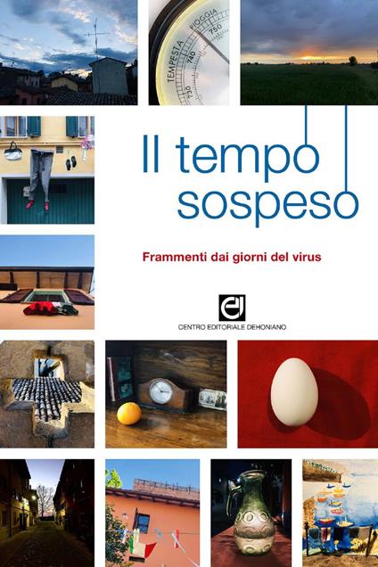 Il tempo sospeso. Frammenti dai giorni del virus - Centro Editoriale Dehoniano - ebook