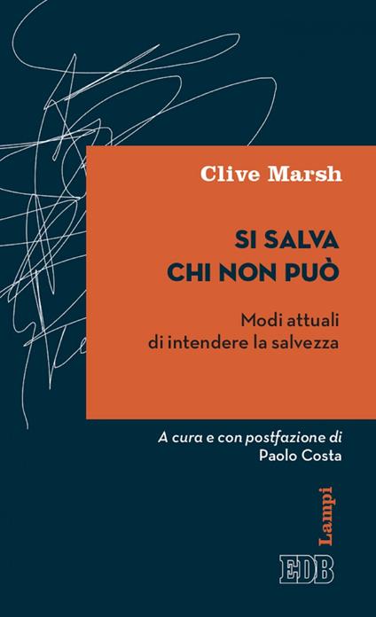 Si salva chi non può. Modi attuali di intendere la salvezza - Clive Marsh,Paolo Costa - ebook