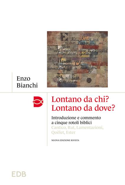 Lontano da chi? Lontano da dove? Introduzione e commento ai cinque rotoli biblici: Cantico, Rut, Lamentazioni, Qoèlet, Ester - Enzo Bianchi - copertina