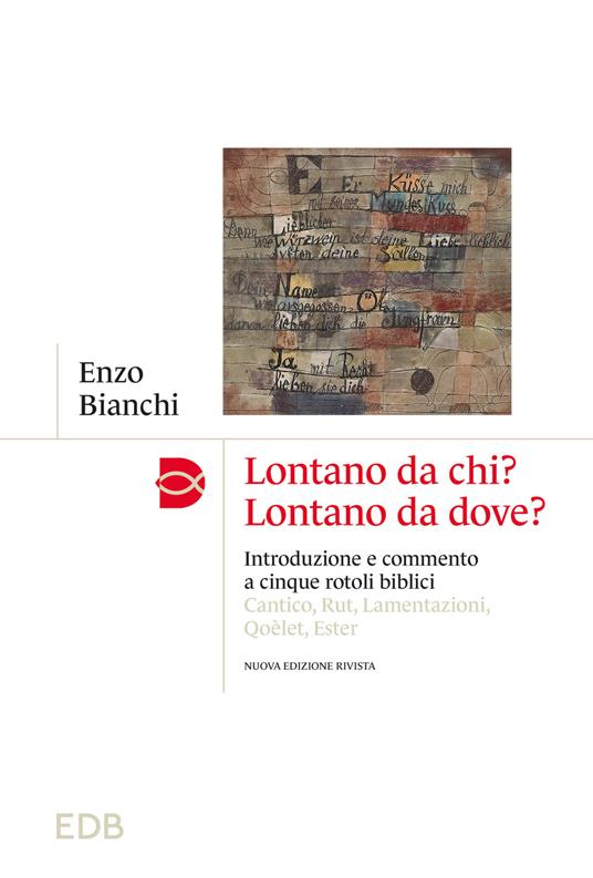 Lontano da chi? Lontano da dove? Introduzione e commento ai cinque rotoli biblici: Cantico, Rut, Lamentazioni, Qoèlet, Ester - Enzo Bianchi - copertina