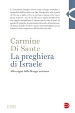 La preghiera di Israele. Alle origini della liturgia cristiana. Nuova ediz.