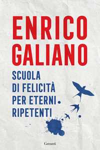 Libro Scuola di felicità per eterni ripetenti Enrico Galiano