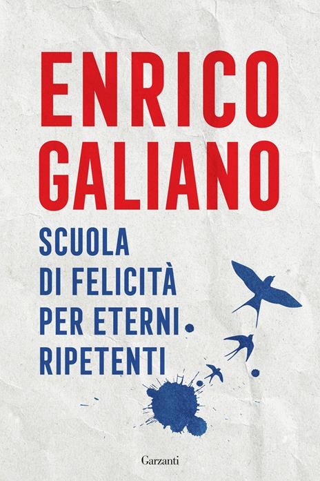 Scuola di felicità per eterni ripetenti - Enrico Galiano - copertina