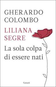 Libro La sola colpa di essere nati Gherardo Colombo Liliana Segre