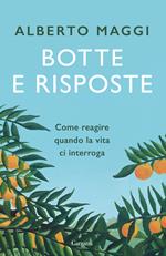 Botte e risposte. Come reagire quando la vita ci interroga