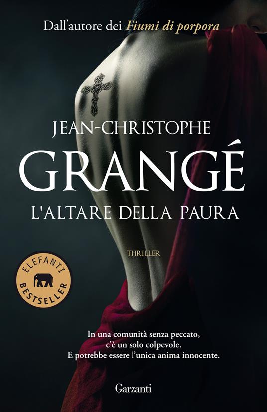 L' altare della paura - Jean-Christophe Grangé - Libro - Garzanti -  Elefanti bestseller | laFeltrinelli