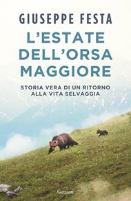 L' estate dell'Orsa Maggiore. Storia vera di un ritorno alla vita selvaggia