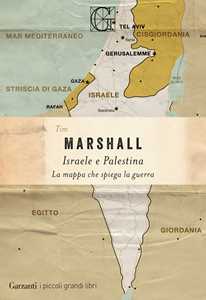 Libro Israele e Palestina. La mappa che spiega la guerra Tim Marshall