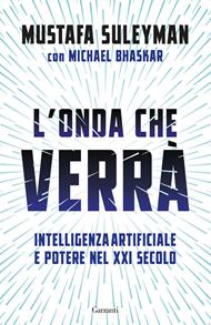 L' onda che verrà. Intelligenza artificiale e potere nel XXI secolo