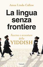 La lingua senza frontiere. Fascino e avventure dello yiddish