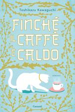 Finché il caffè è caldo. Ediz. speciale