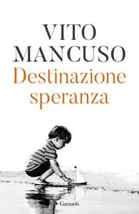 Libro Destinazione speranza Vito Mancuso
