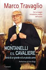 Montanelli e il Cavaliere. Storia di un grande e di un piccolo uomo