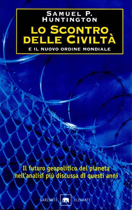 Lo scontro delle civiltà e il nuovo ordine mondiale. Il futuro geopolitico del pianeta - Samuel P. Huntington,Sergio Minucci - ebook