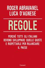 Regole. Perché tutti gli italiani devono sviluppare quelle giuste e rispettarle per rilanciare il paese