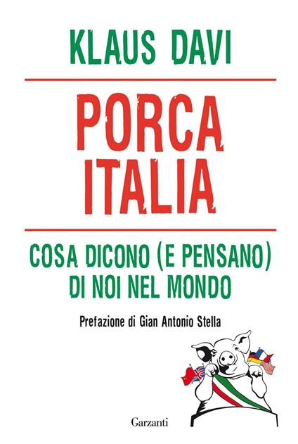 Porca Italia. Cosa dicono (e pensano) di noi nel mondo - Klaus Davi - ebook