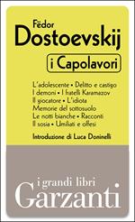 I capolavori: L'adolescente-Delitto e castigo-I demoni-I fratelli Karamazov-Il giocatore-L'idiota-Memorie dal sottosuolo-Le notti bianche-Racconti-Il sosia-Umiliati e offesi