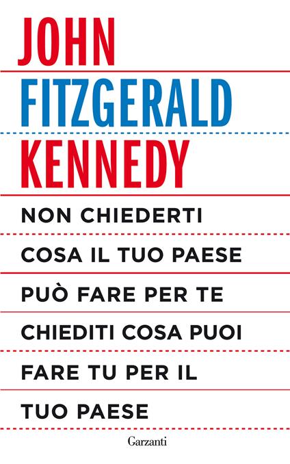 Non chiederti cosa il tuo paese può fare per te, chiediti cosa puoi fare tu per il tuo paese - John Fitzgerald Kennedy,Roberto Merlini - ebook