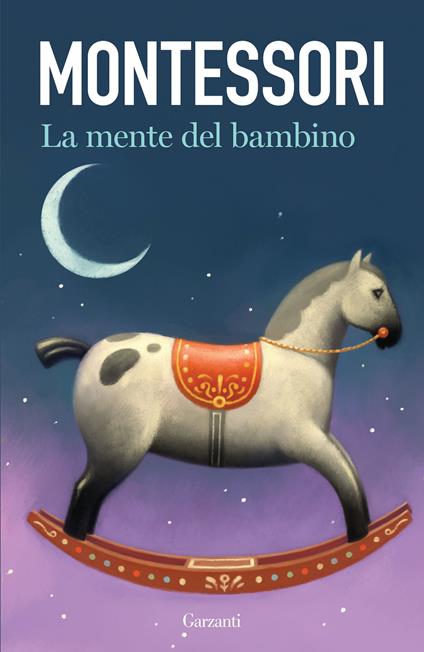 La mente del bambino. Mente assorbente - Maria Montessori - ebook