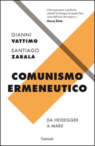 Comunismo ermeneutico. Da Heidegger a Marx