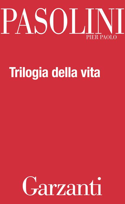 Trilogia della vita: Le sceneggiature originali de Il Decameron-I racconti di Canterbury-Il fiore delle Mille e una notte - Pier Paolo Pasolini - ebook