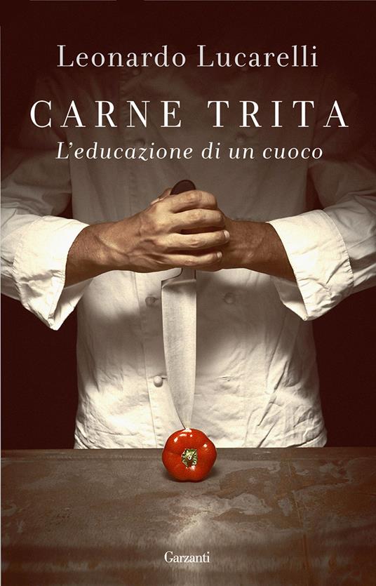 Carne trita. L'educazione di un cuoco - Leonardo Lucarelli - ebook