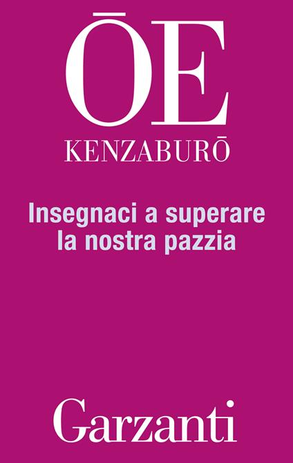 Insegnaci a superare la nostra pazzia - Kenzaburo Oe,Nicoletta Spadavecchia - ebook