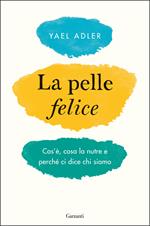 La pelle felice. Cos'è, cosa la nutre e perché ci dice chi siamo