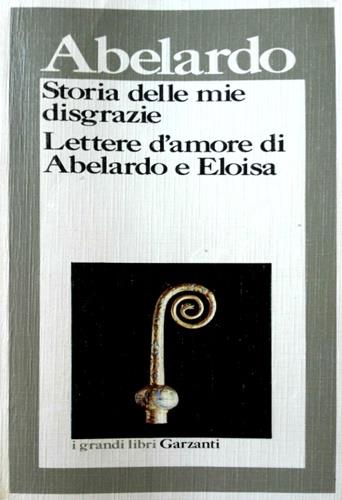 Storia delle mie disgrazie. Lettere d'amore di Abelardo e Eloisa - Pietro Abelardo - copertina