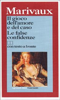 Il gioco dell'amore e del caso-Le false confidenze. Testo originale a fronte - Pierre de Marivaux - copertina