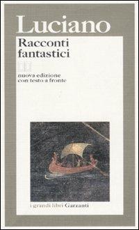 Racconti fantastici. Testo greco a fronte - Luciano di Samosata - copertina