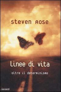 Linee di vita. La biologia oltre il determinismo - Steven Rose - copertina