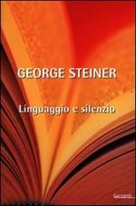 Linguaggio e silenzio. Saggi sul linguaggio, la letteratura e l'inumano