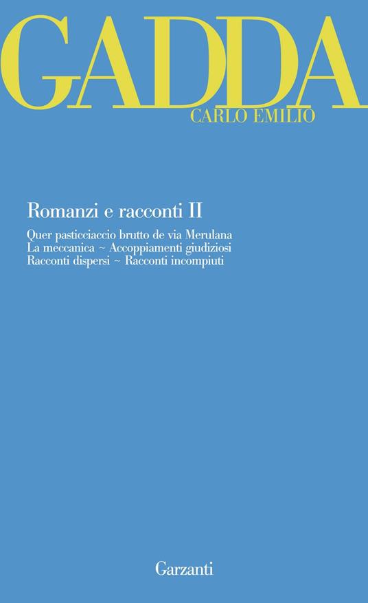 Romanzi e racconti. Vol. 2: Quer pasticciaccio brutto de via Merulana-La meccanica-Accoppiamenti giudiziosi-Racconti dispersi-Racconti incompiuti. - Carlo Emilio Gadda - copertina