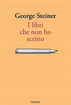 I libri che non ho scritto - George Steiner - copertina