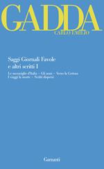 Saggi giornali favole e altri scritti. Vol. 1: Le meraviglie d'Italia-Gli anni-Verso la Certosa-I viaggi la morte-Scritti dispersi