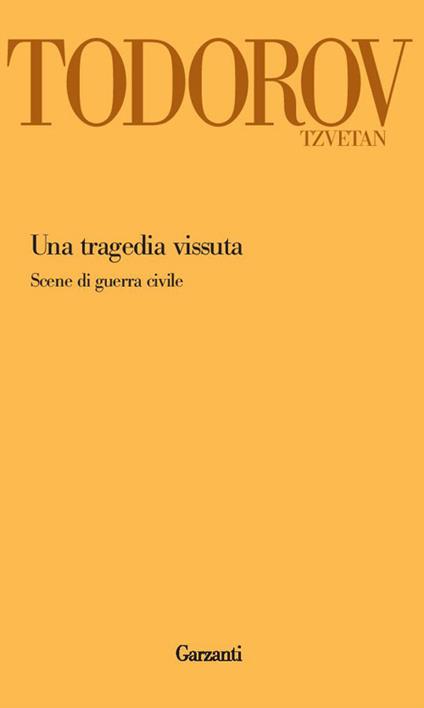 Una tragedia vissuta. Scene di guerra civile - Tzvetan Todorov - copertina