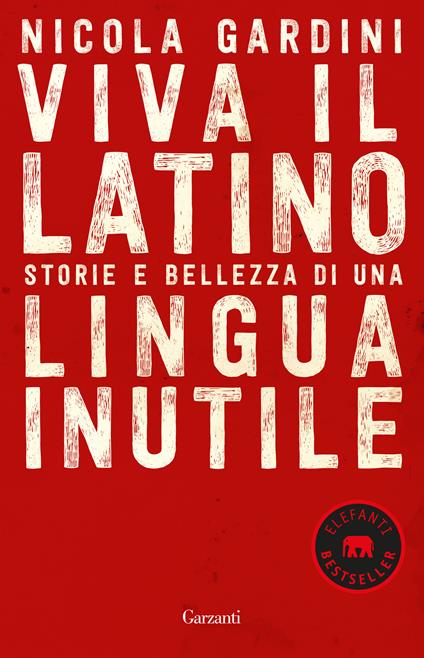 Viva il latino. Storie e bellezza di una lingua inutile - Nicola Gardini - copertina